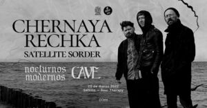Chernaya Rechka & Satellite Sorder / Saltillo, 20 de marzo 2022