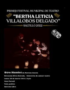 «OTRO HAMLET» – 1º Festival Municipal de Teatro ‘Bertha Leticia Villalobos Delgado’ Saltillo 2022