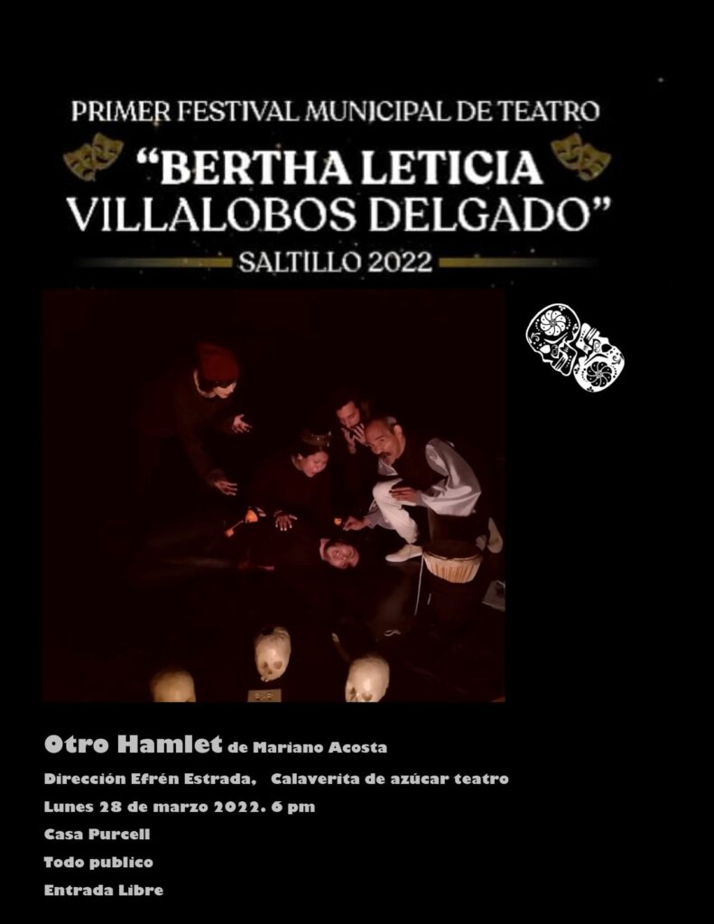 «OTRO HAMLET» – 1º Festival Municipal de Teatro ‘Bertha Leticia Villalobos Delgado’ Saltillo 2022
