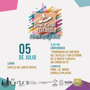 Santo Cristo Fest 2022 ‘Parroquias de Santiago de Saltillo y San Esteban de la Nueva Tlaxcala, un Sínodo de Fé’