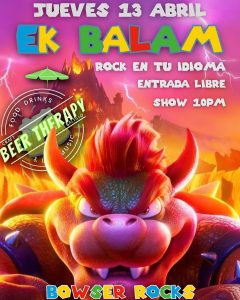 Bowser Rocks / EK BALAM Rock en Español en Vivo en Beer Therapy