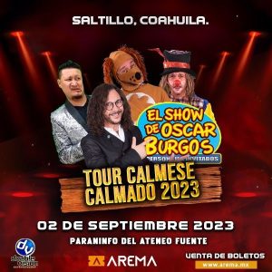 El Show de Oscar Burgos- Tour Calmese Calmado 2023 en Saltillo