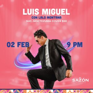Tributo a Luis Miguel con Lalo Montana en Al Sazón Mexicano