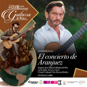 XXVIII Festival Internacional de Guitarra de México: Conferencia ‘El Concierto de Aranjuez’