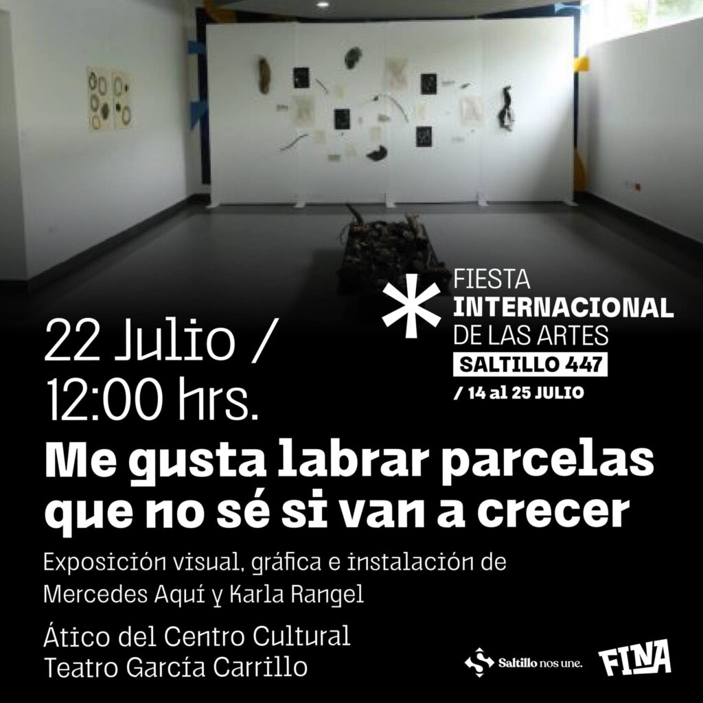 FINA Saltillo 447: Me Gusta Labrar Parcelas que no sé si Van a Crecer