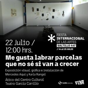 FINA Saltillo 447: Me Gusta Labrar Parcelas que no sé si Van a Crecer