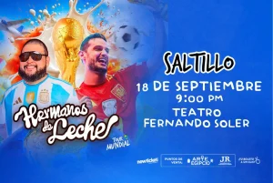 HERMANOS DE LECHE «TOUR MUNDIAL» – SALTILLO
