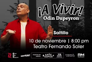 ¡ A VIVIR! ODIN DUPEYRON – SALTILLO