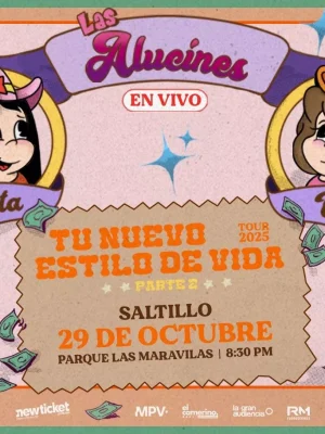 LAS ALUCINES EN VIVO TU NUEVO ESTILO DE VIDA TOUR - SALTILLO